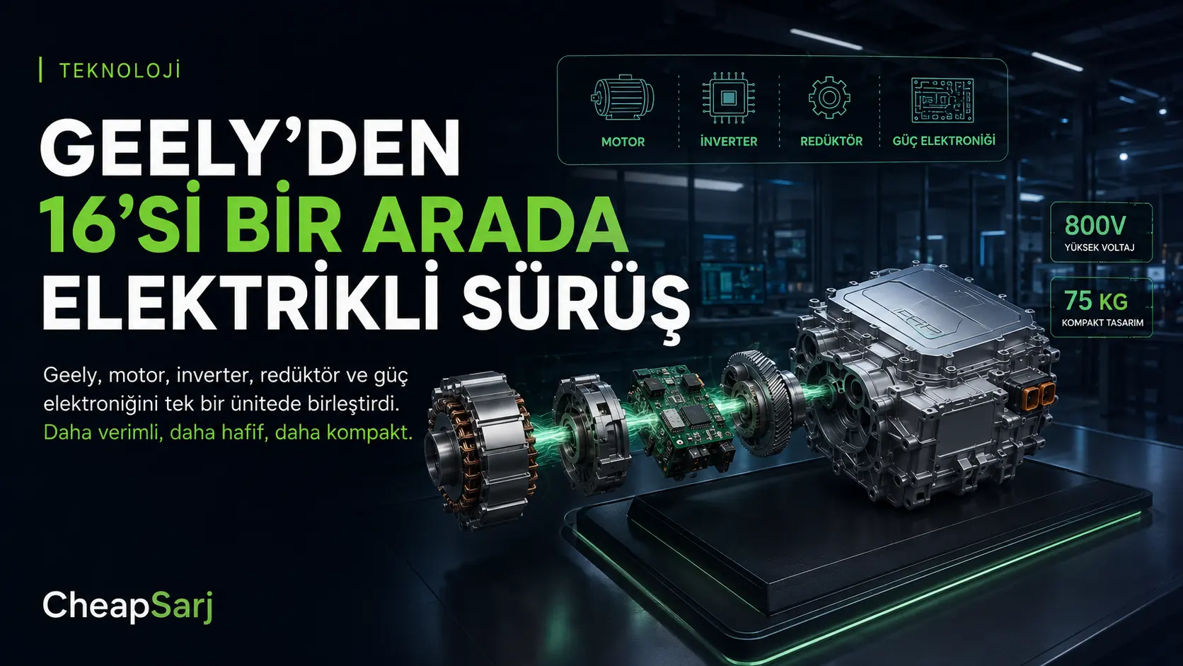 Geely 16 Bileşeni Tek Ünitede Toplayan Elektrikli Sürüş Sistemini Tanıttı