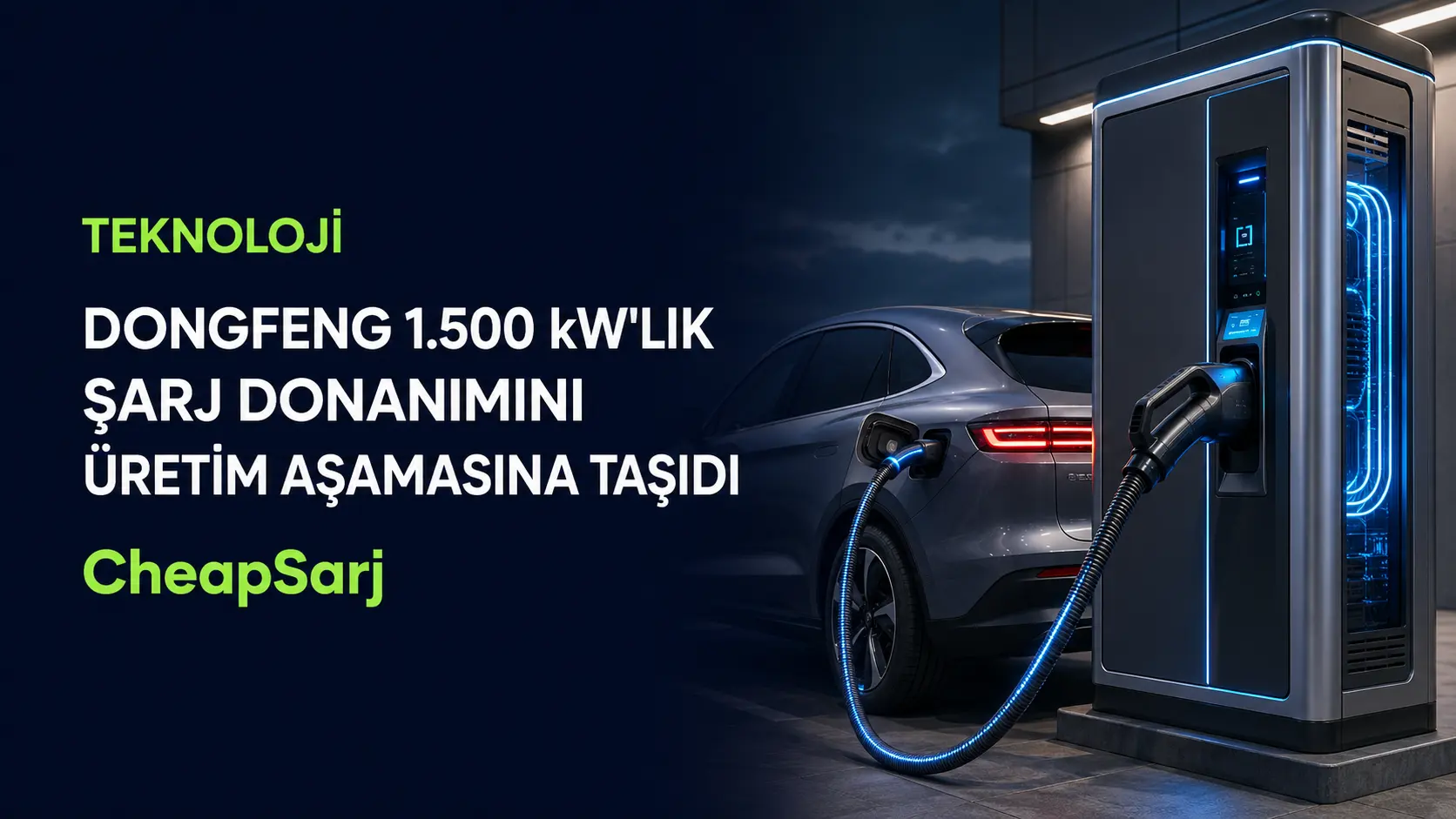 Dongfeng 1.500 kW'lık Şarj Donanımını Üretim Aşamasına Taşıdı