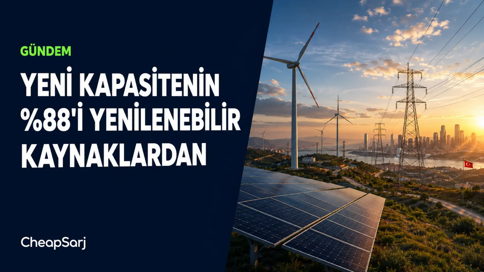 Türkiye'deki Yeni Elektrik Kapasitesinin Yüzde 88'i Yenilenebilir Kaynaklardan Geldi