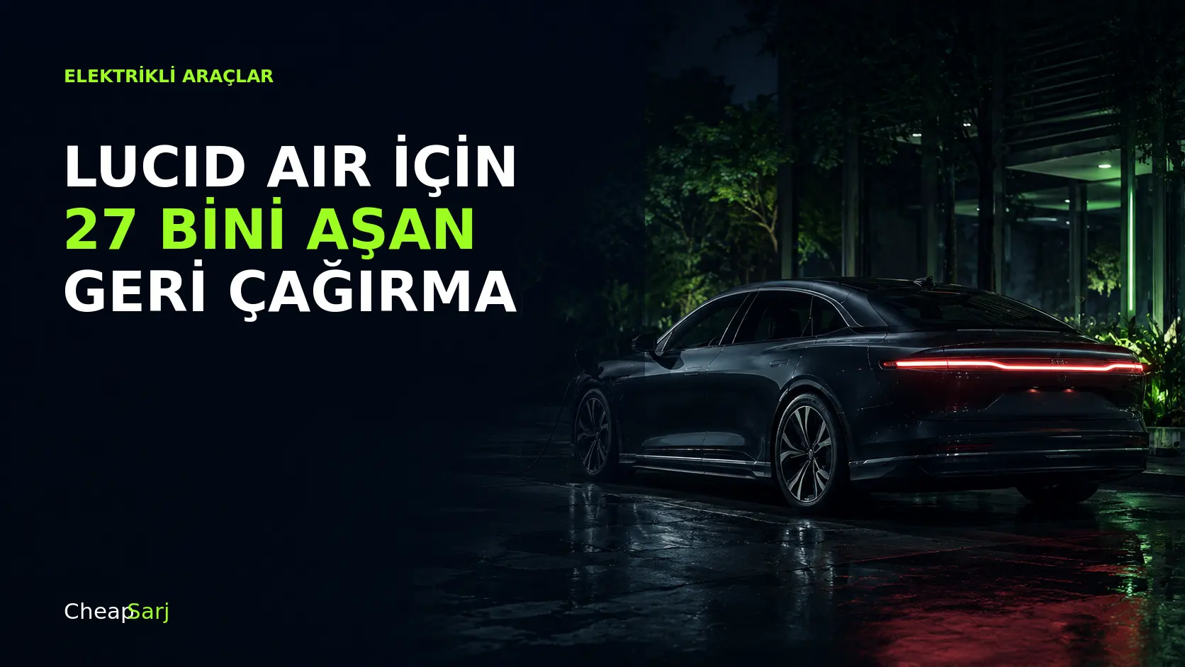 Lucid Air için 27 bini aşan yangın riski geri çağırması
