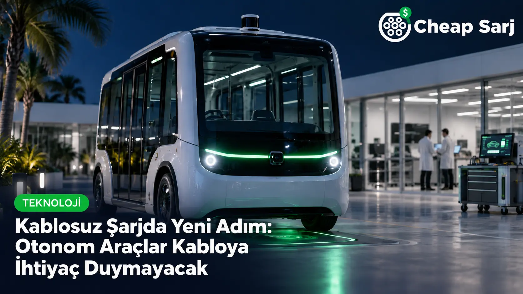 Kablosuz Şarjda Yeni Adım: Otonom Araçlar Kabloya İhtiyaç Duymayacak