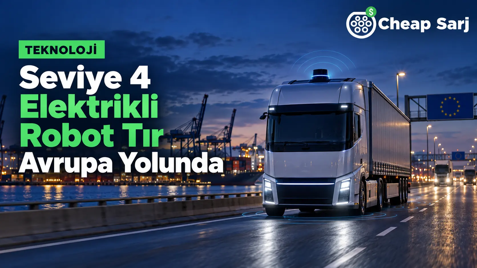 Seviye 4 Elektrikli Robot Tır Avrupa Yolunda