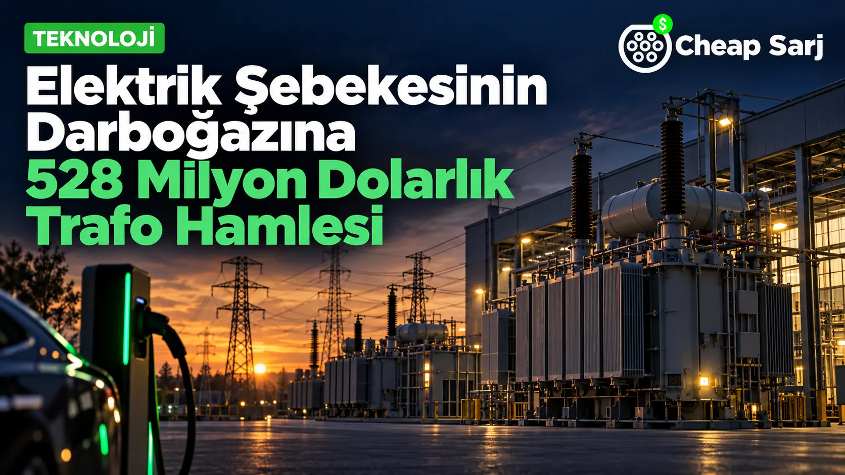 Elektrik Şebekesinin Darboğazına 528 Milyon Dolarlık Trafo Hamlesi