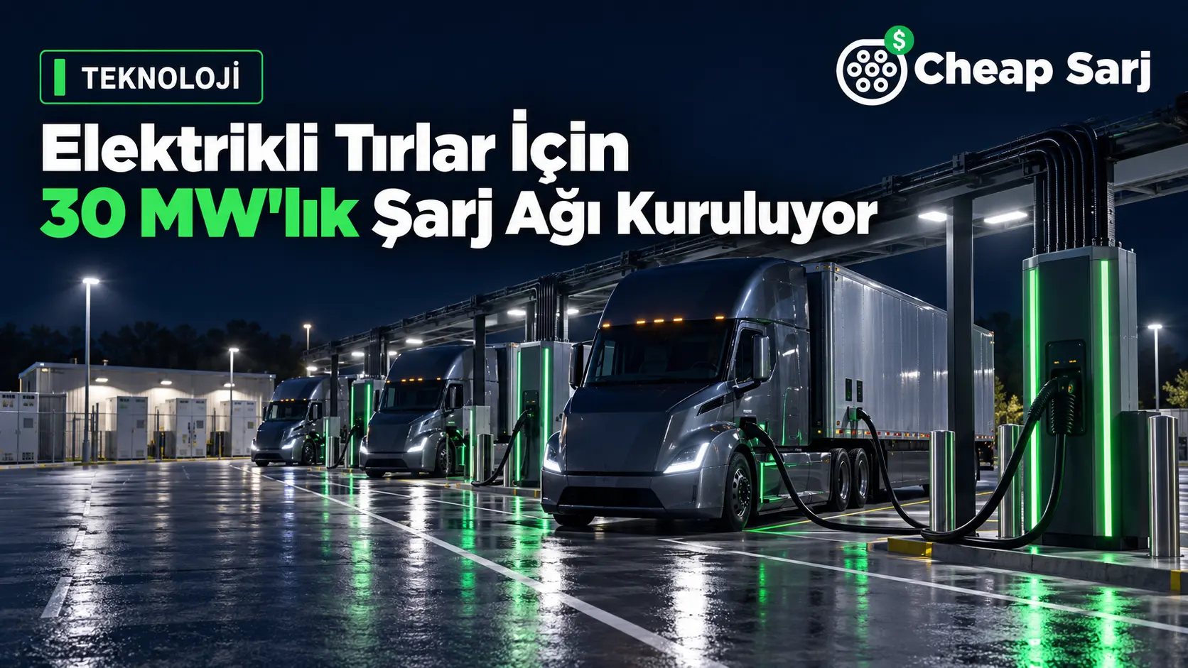 Elektrikli Tırlar İçin 30 MW'lık Şarj Ağı Kuruluyor