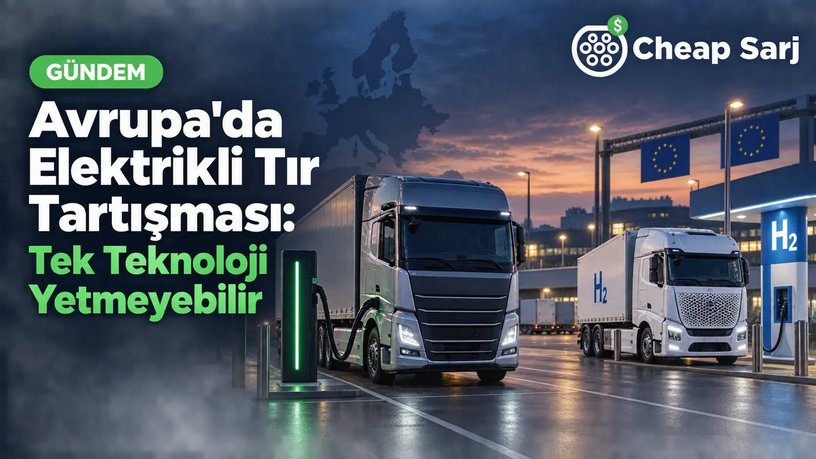 Avrupa'da Elektrikli Tır Tartışması: Tek Teknoloji Yetmeyebilir