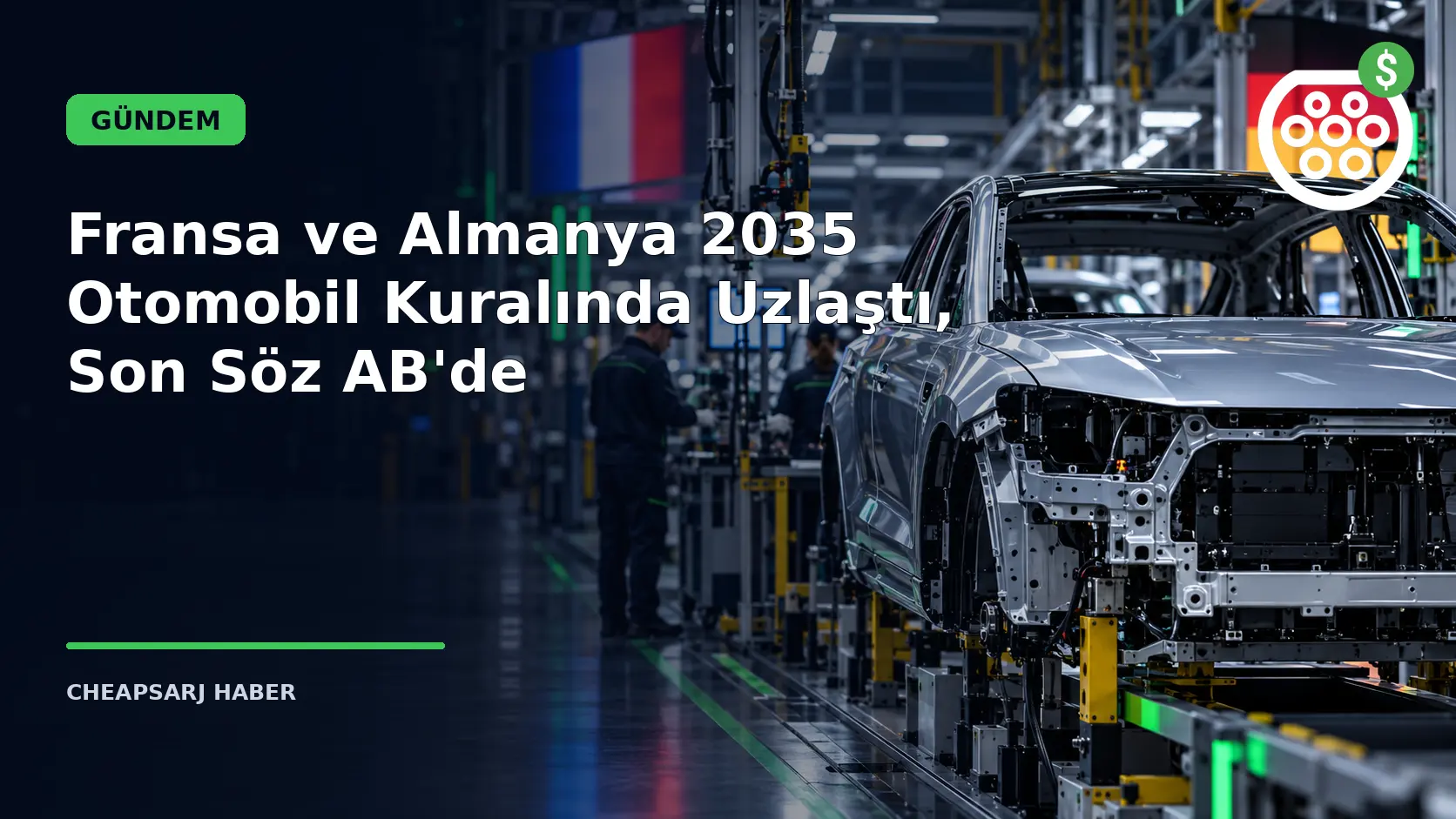 Fransa ve Almanya 2035 Otomobil Kuralında Uzlaştı, Son Söz AB'de